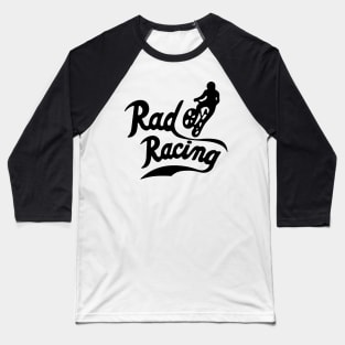 rad racing Baseball T-Shirt